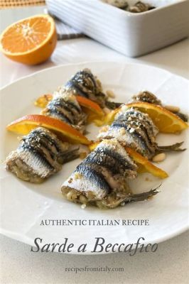  Sarde alla Beccafico: Una Deliziosa Sinfonia di Aromi Mediterranei e una Ricetta da Cuore Siciliano!